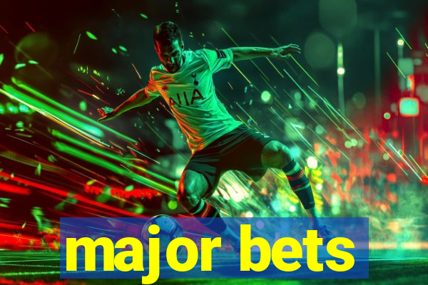 major bets